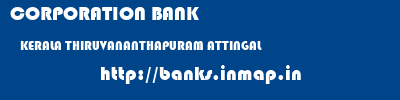 CORPORATION BANK  KERALA THIRUVANANTHAPURAM ATTINGAL   banks information 